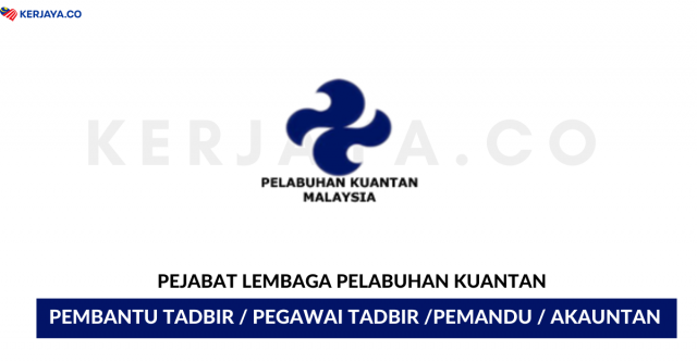 Pejabat Lembaga Pelabuhan Kuantan ~ Pembantu Tadbir, Pegawai Tadbir, Akauntan & Pemandu