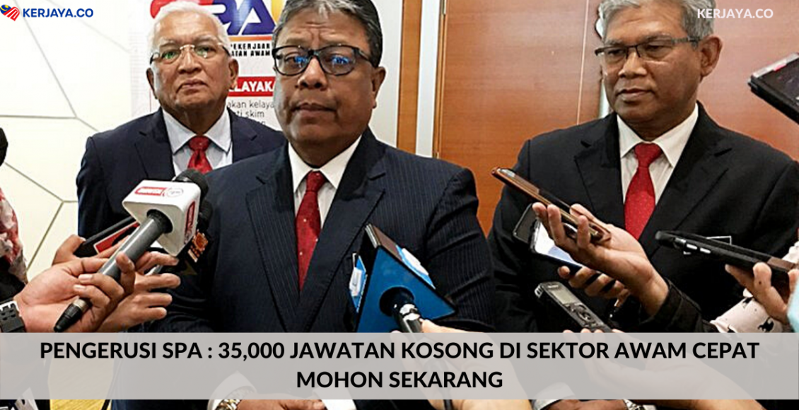 Pengerusi SPA : 35,000 Jawatan Kosong Di Sektor Awam Cepat Mohon Sekarang