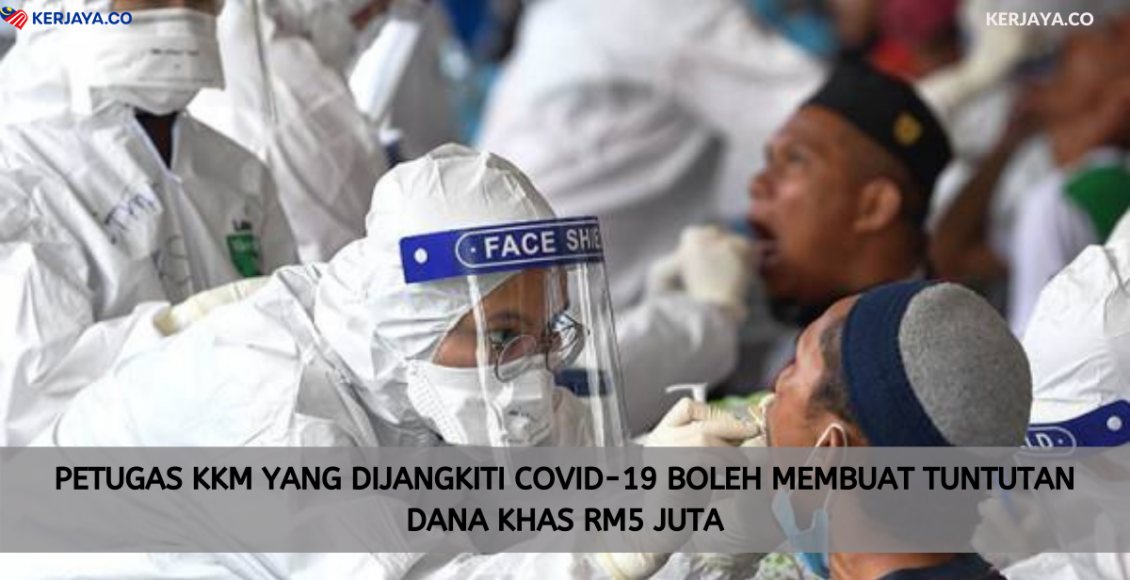 Petugas KKM Yang dijangkiti Covid-19 Boleh Membuat Tuntutan Dana Khas RM5 Juta