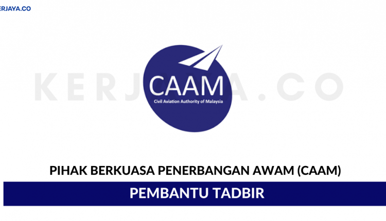 Pihak Berkuasa Penerbangan Awam (CAAM) • Kerja Kosong Kerajaan