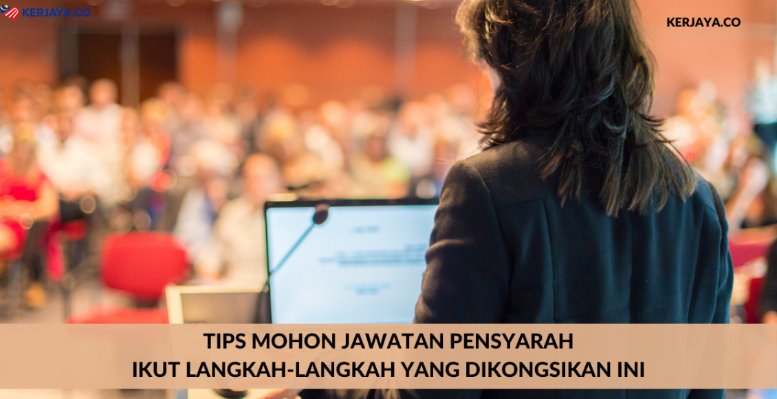 Tips Mohon Jawatan Pensyarah. Ikut Langkah-Langkah Yang Dikongsikan Ini