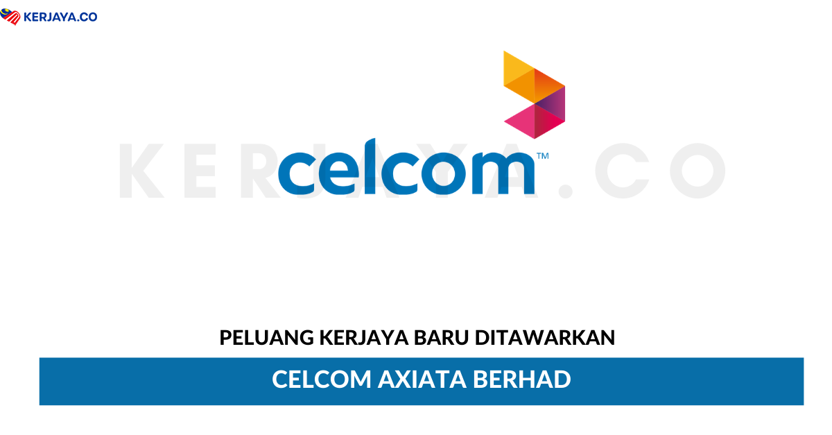 Jawatan Kosong Terkini Celcom Axiata Berhad ~ Pelbagai Kekosongan