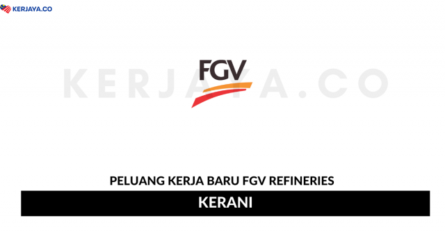 FGV Refineries ~ Kerani, Pengendali Loji Penapisan & Pelbagai Jawatan