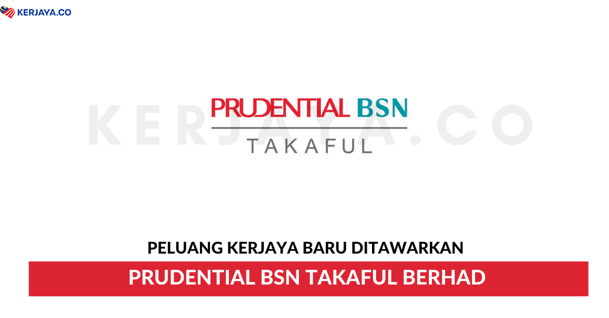 Jawatan Kosong Terkini Prudential BSN Takaful Berhad ...