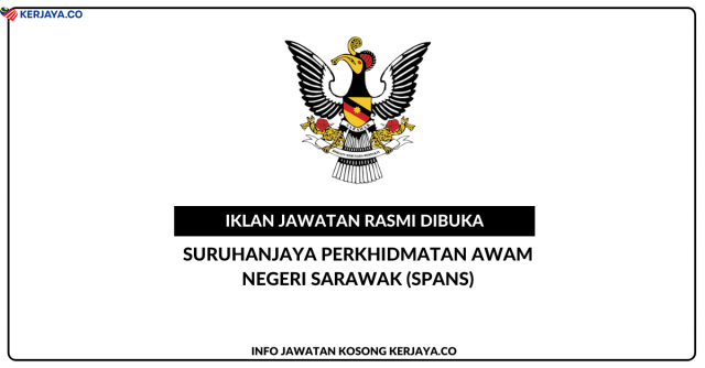 Suruhanjaya Perkhidmatan Awam Negeri Sarawak (SPANS) ~ Kekosongan Pelbagai Jawatan Tetap & Pelbagai Gred