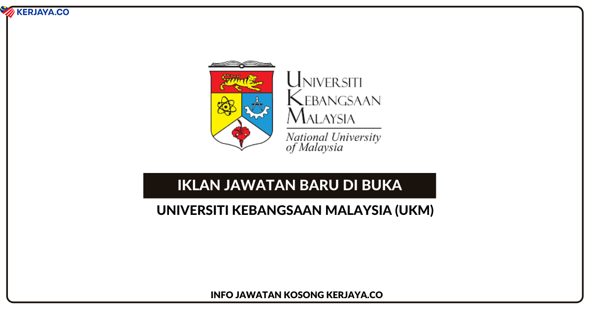 Jawatan Kosong Terkini Universiti Kebangsaan Malaysia (UKM ...