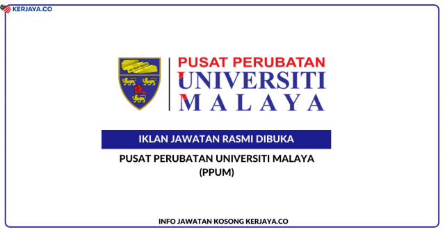 Pusat Perubatan Universiti Malaya (PPUM) ~ Jawatan Kosong Pegawai Perubatan, Pegawai Farmasi, Akauntan, Pegawai Tadbir & Jururawat