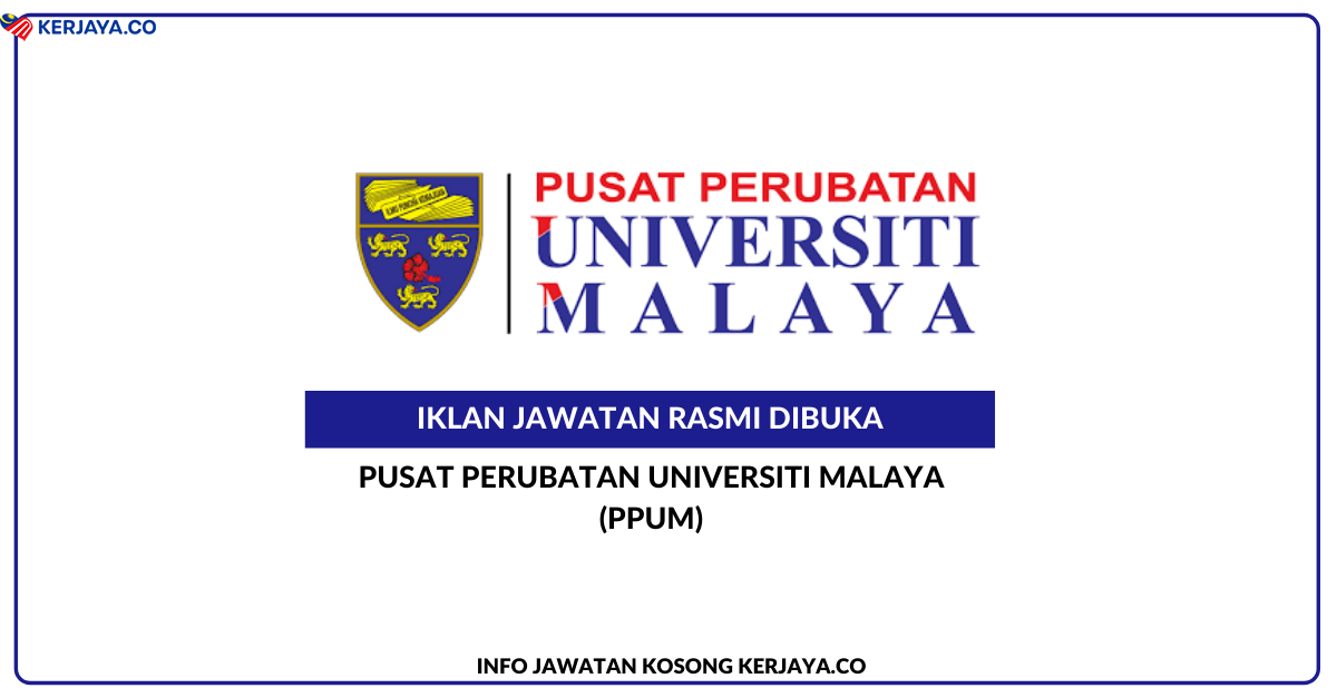 Jawatan Kosong Terkini Pusat Perubatan Universiti Malaya Ppum Kerja Kosong Kerajaan Swasta