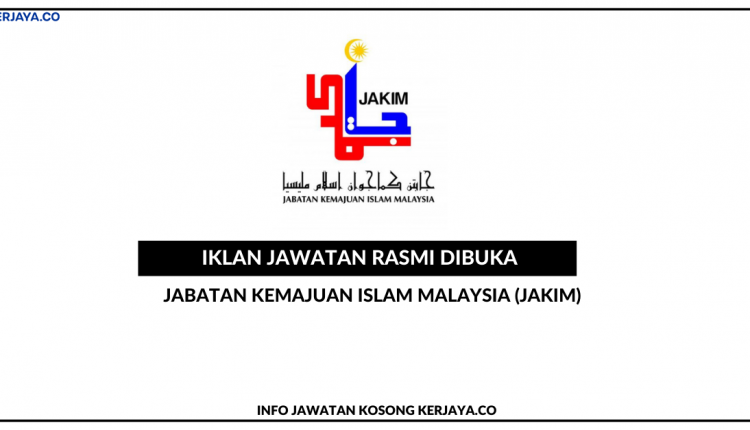 Jabatan Kemajuan Islam Malaysia (JAKIM) • Kerja Kosong Kerajaan