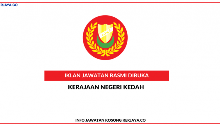 Kerajaan Negeri Kedah • Kerja Kosong Kerajaan