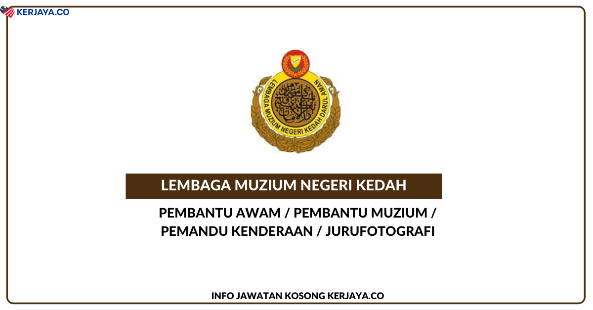 Jawatan Kosong Terkini Lembaga Muzium Negeri Kedah • Kerja ...