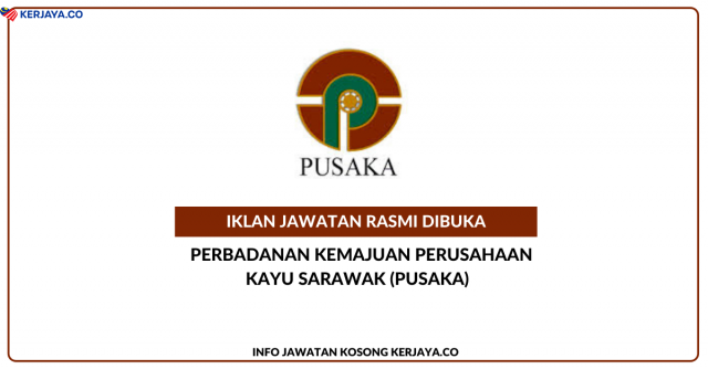 Perbadanan Kemajuan Perusahaan Kayu Sarawak (PUSAKA) ~ Jawatan Kosong Penolong Pegawai Tadbir Gred N5