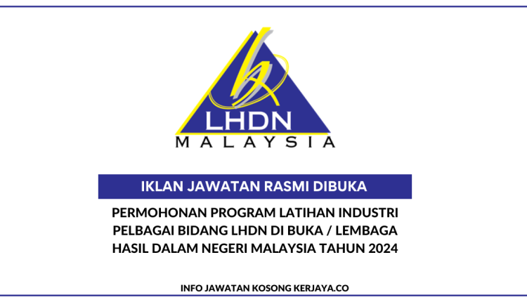 Permohonan Program Latihan Industri Pelbagai Bidang LHDN Di Buka Lembaga Hasil Dalam Negeri Malaysia Tahun 2024