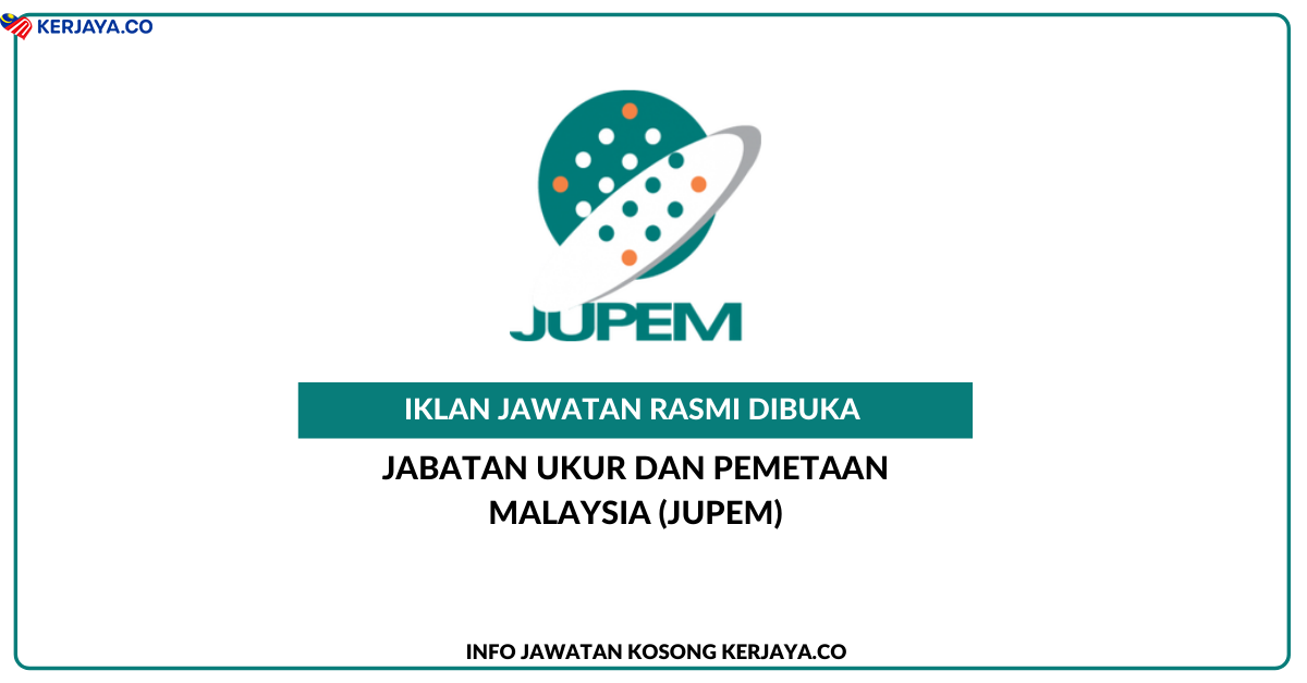 Jawatan Kosong Terkini Jabatan Ukur Dan Pemetaan Malaysia (JUPEM