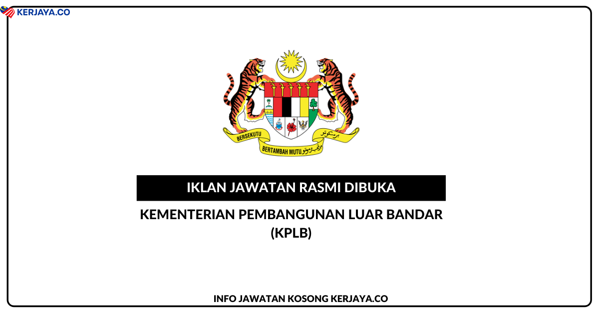 Jawatan Kosong Terkini Kementerian Pembangunan Luar Bandar Kplb Kerja Kosong Kerajaan Swasta