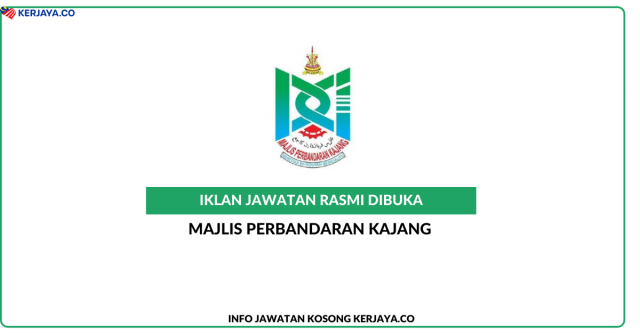 Majlis Perbandaran Kajang ~ Jawatan Kosong Pembantu Kemahiran H1, Pembantu Khidmat Am H1, Pembantu Penguat Kuasa KP1, Pembantu Keselamatan KP1, Pembantu Tadbir (P/O) N1 & Pelbagai Jawatan Menarik