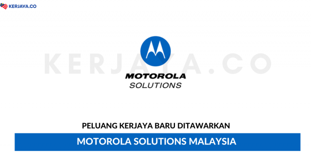 Motorola Solutions Malaysia ~ Pelbagai Kekosongan Jawatan
