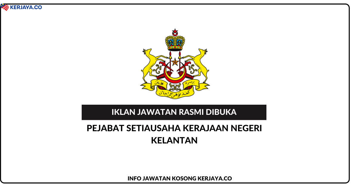 Jawatan Kosong Terkini Pejabat Setiausaha Kerajaan Negeri Kelantan Suk Kelantan Kerja Kosong Kerajaan Swasta