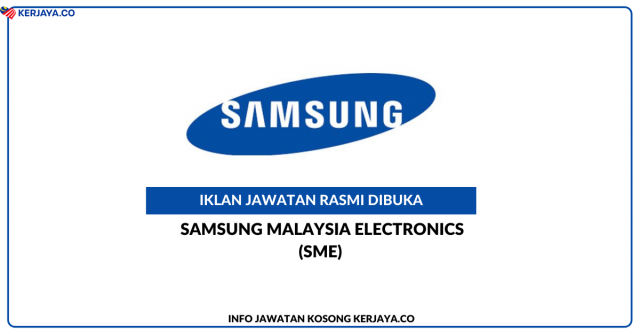 Samsung Malaysia Electronics (SME) ~ Pelbagai Kekosongan Jawatan