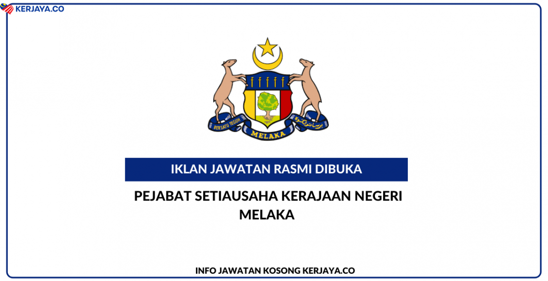 Jawatan Kosong Terkini Pejabat Setiausaha Kerajaan Negeri Melaka ...