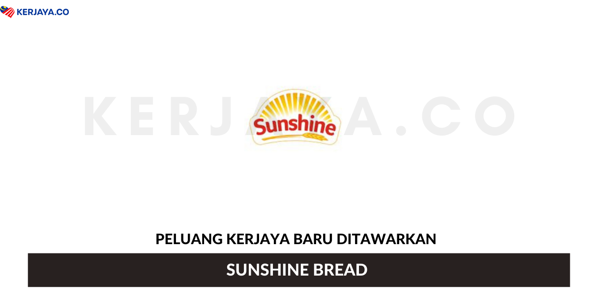 Jawatan Kosong Terkini SUNSHINE BREAD ~ Pelbagai Kekosongan Jawatan