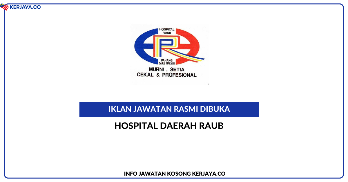 Hospital Daerah Raub Jawatan Kosong