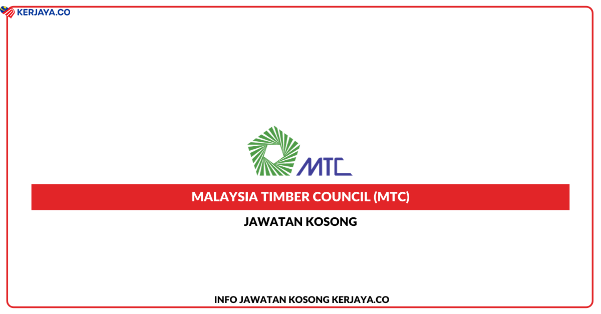Malaysia Timber Council (MTC) • Kerja Kosong Kerajaan
