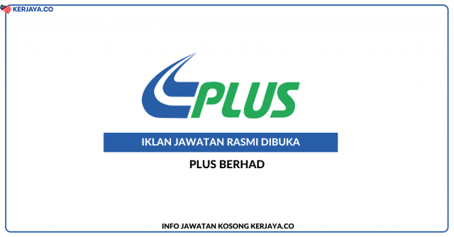 PLUS Berhad ~ Pelbagai Kekosongan Jawatan