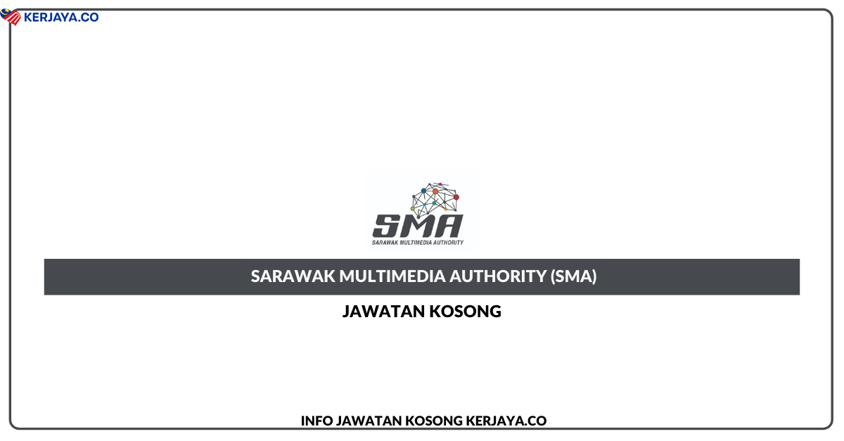 Jawatan Kosong Terkini Sarawak Multimedia Authority Sma Kerja Kosong Kerajaan Swasta
