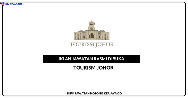Tourism Johor ~ Kekosongan Pelbagai Jawatan