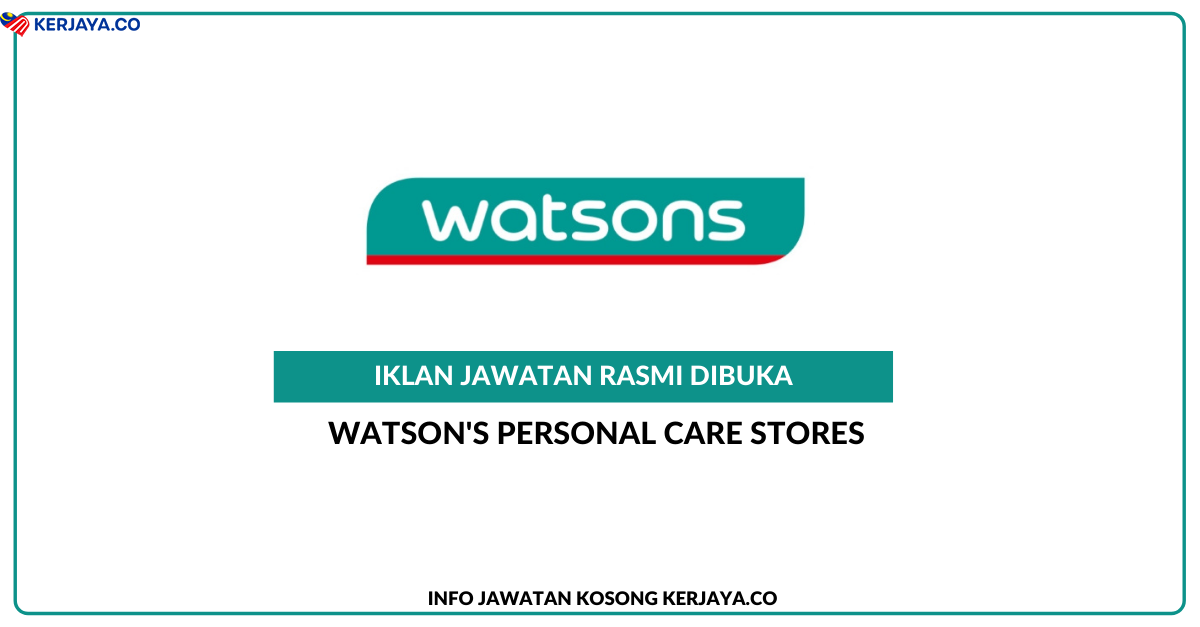 Jawatan Kosong Terkini Watson's Personal Care Stores • Kerja Kosong