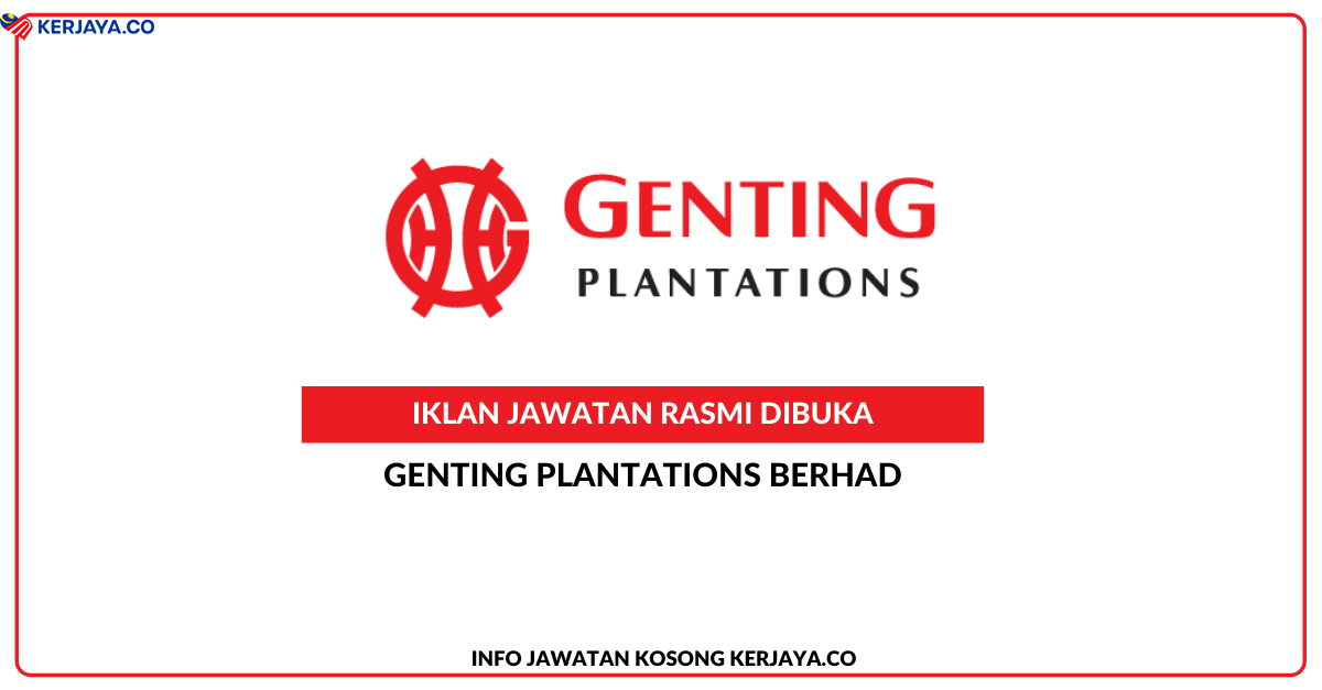 Genting Plantations Berhad • Kerja Kosong Kerajaan