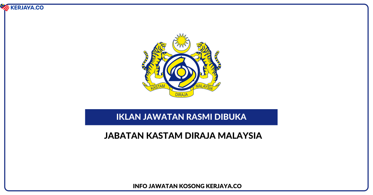 Jawatan Kosong Terkini 399 Kekosongan Jawatan Baru Jabatan Kastam Diraja Malaysia Kerja Kosong Kerajaan Swasta