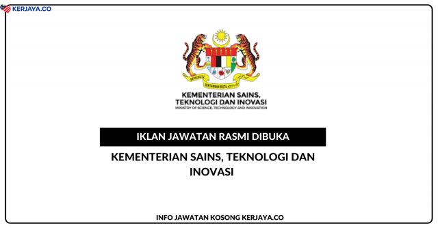 Kementerian Sains, Teknologi Dan Inovasi (MOSTI) • Jawatan Kosong