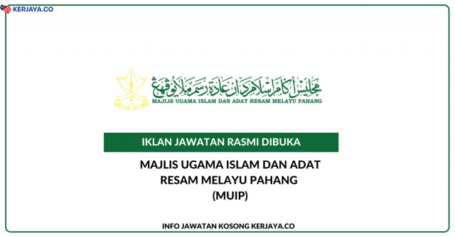 Majlis Ugama Islam Dan Adat Resam Melayu Pahang (MUIP) ~ Jawatan Kosong Pegawai Tadbir, Pegawai Syariah, Juruaudit, Penolong Pegawai Tadbir, Penolong Pegawai Teknologi Maklumat, Pembantu Tadbir (Perkeranian/Operasi) & Pembantu Khidmat Am
