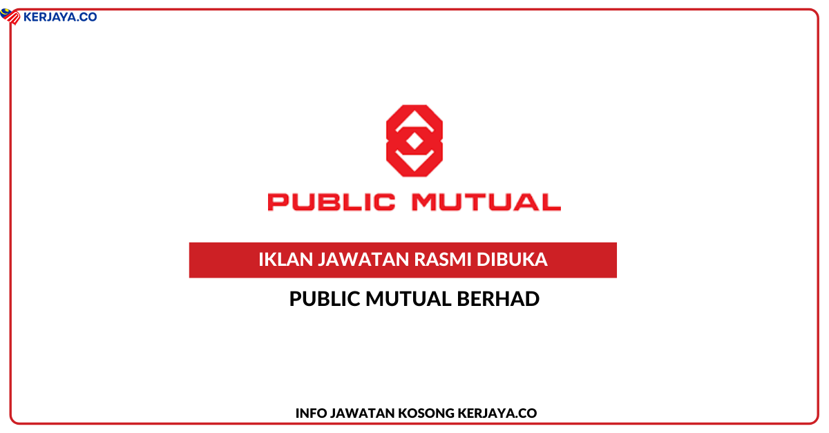 Jawatan Kosong Terkini Public Mutual Berhad • Kerja Kosong Kerajaan ...