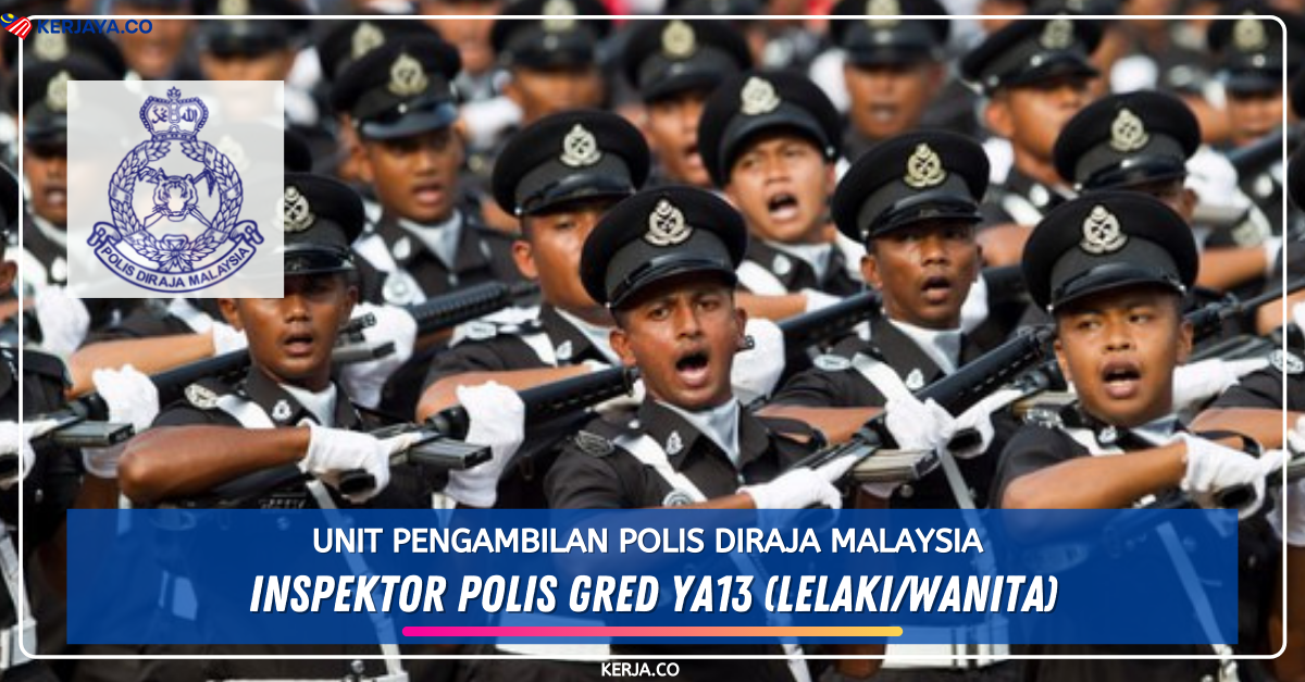 Jawatan Kosong Terkini Unit Pengambilan Polis Diraja Malaysia Inspektor Polis Ya13 Lelaki Wanita Kerja Kosong Kerajaan Swasta