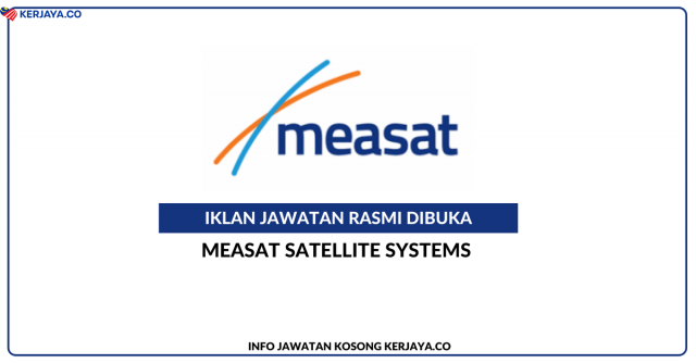MEASAT Satellite Systems ~ Pelbagai Kekosongan Jawatan