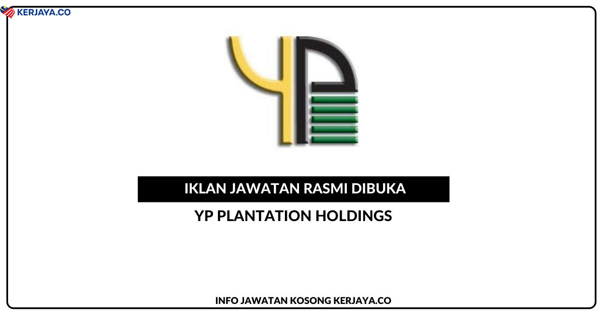 Yp Plantation Holdings Jawatan Kosong