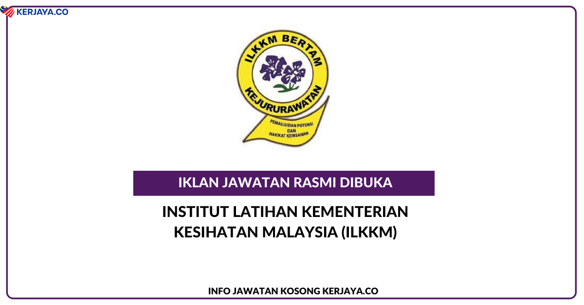 Jawatan Kosong Terkini Institut Latihan Kementerian Kesihatan Malaysia Ilkkm Kerja Kosong Kerajaan Swasta