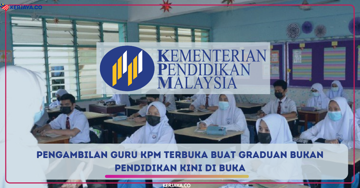 Pengambilan Guru KPM Terbuka Buat Graduan Bukan Pendidikan Kini Di Buka