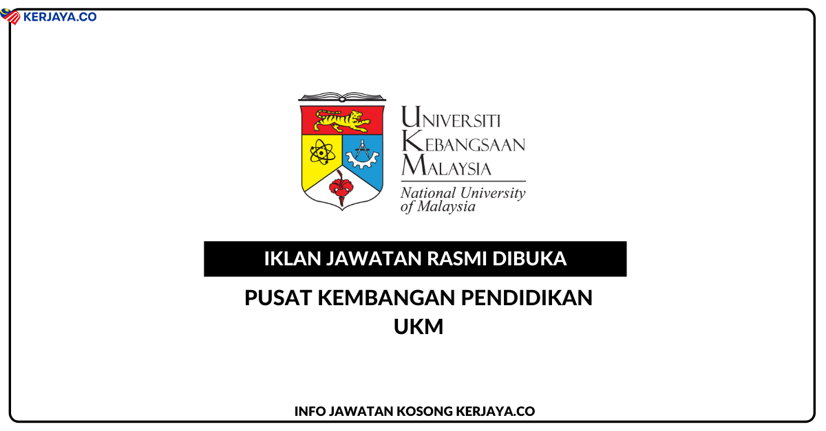 Jawatan Kosong Terkini Pusat Kembangan Pendidikan Ukm Kerja Kosong Kerajaan Swasta