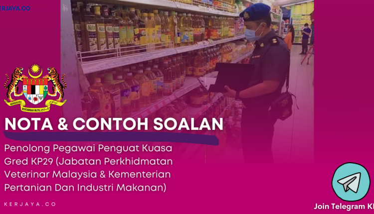 Soalan Penolong Pegawai Penguat Kuasa KP29 (Jabatan Perkhidmatan Veterinar Malaysia & Kementerian Pertanian Dan Industri Makanan)