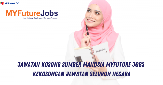 Sumber Manusia MyFutureJobs Pelbagai Jawatan & Lokasi