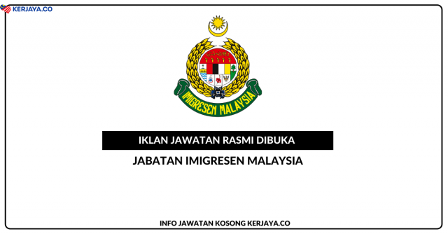 Jabatan Imigresen Malaysia ~ Jawatan Kosong Penolong Pegawai Teknologi Maklumat, Penolong Jurutera (Elektrik) & Pembantu Tadbir (Perkeranian/Operasi)