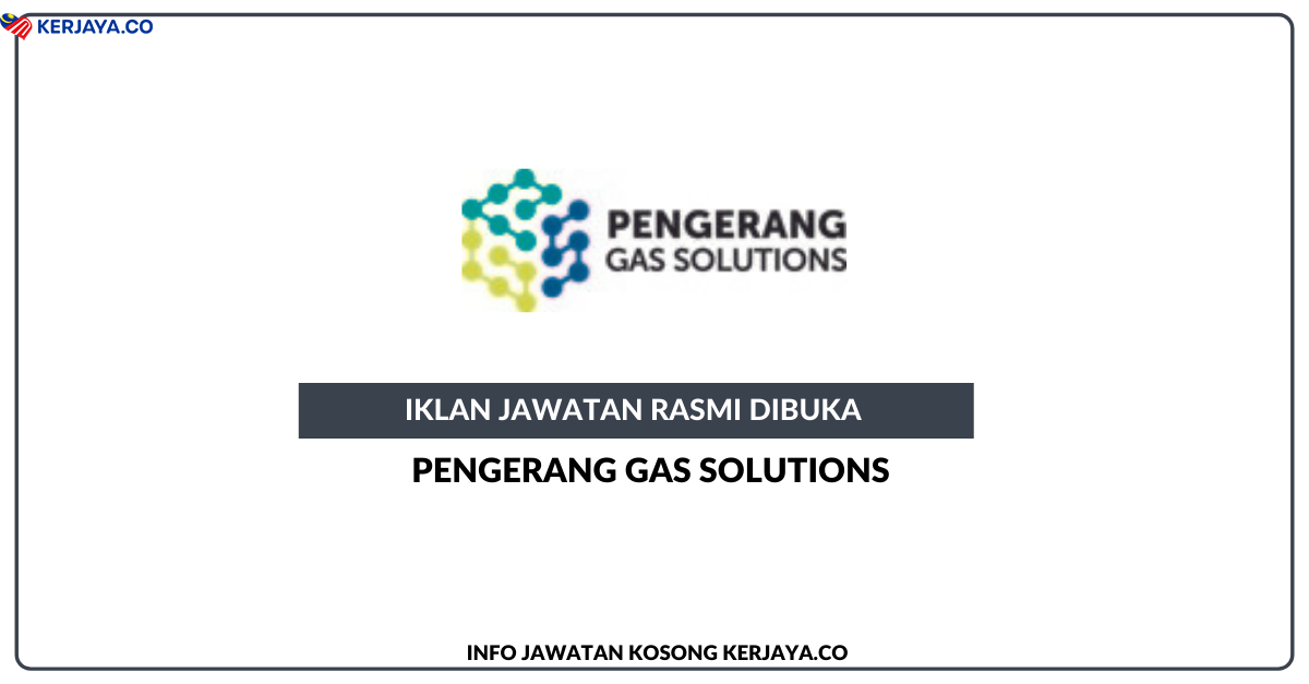 Pengerang Gas Solutions Sdn Bhd • Kerja Kosong Kerajaan