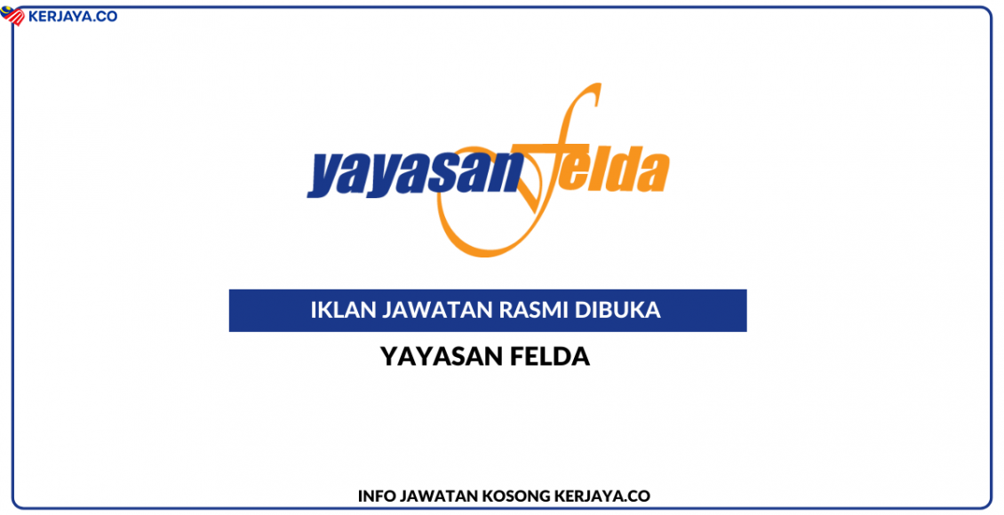 Jawatan Kosong Terkini Yayasan Felda • Kerja Kosong Kerajaan And Swasta