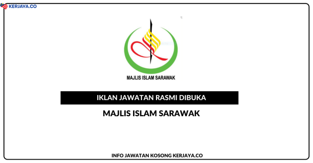 Majlis Islam Sarawak ~ Kekosongan Jawatan Eksekutif C (Guru Bahasa Melayu, Bahasa Inggeris, Matematik, Pendidikan Islam & Pendidikan Jasmani Dan Kesihatan) & Pembantu Pentadbiran (Pembantu Khidmat Awam)
