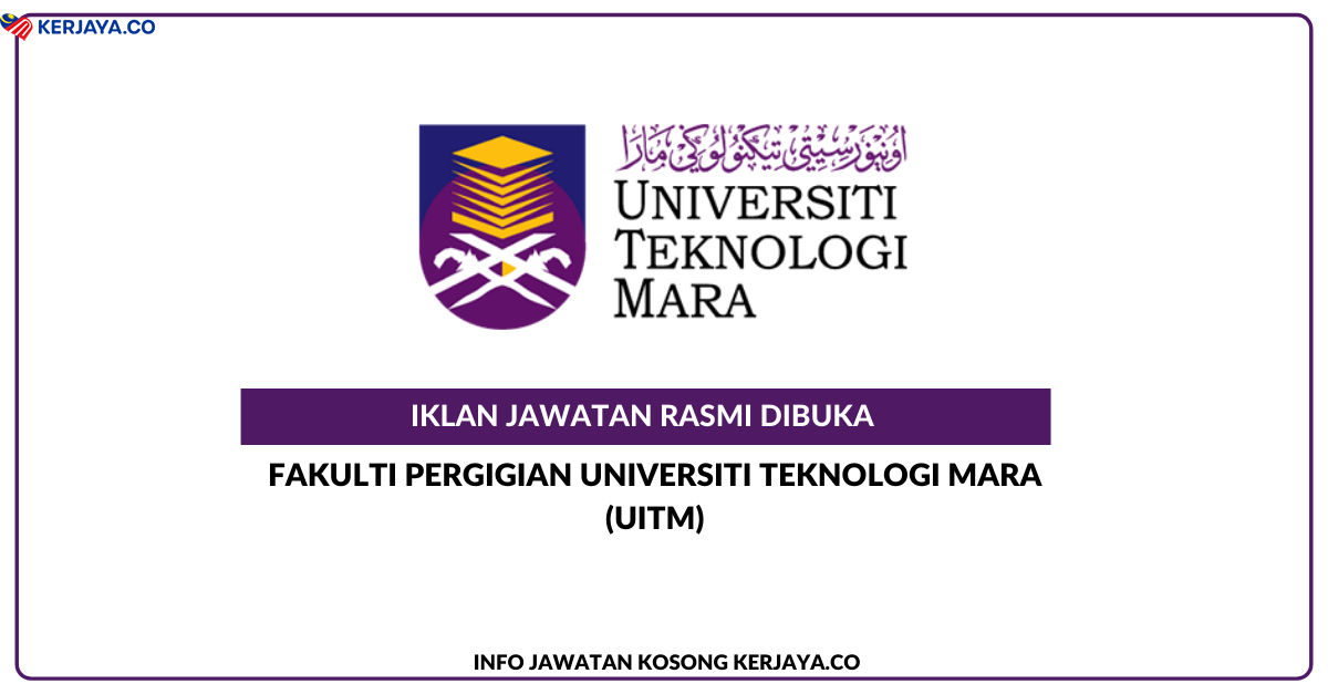 Fakulti Pergigian Universiti Teknologi MARA (UiTM) • Jawatan Kosong