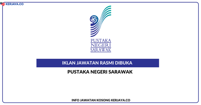 Pustaka Negeri Sarawak ~ Jawatan Kosong Pembantu Keselamatan KP1 & Pembantu Khidmat Am H1